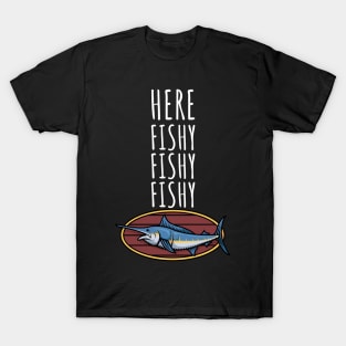 Here fishy fishy fishy T-Shirt